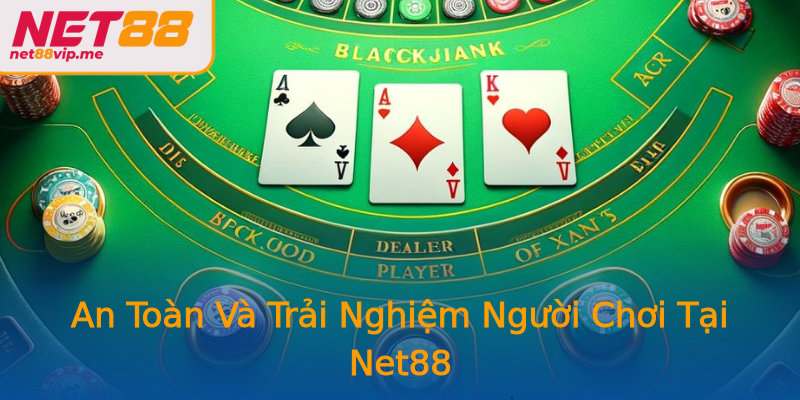 An Toàn Và Trải Nghiệm Người Chơi Tại Net88