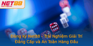 Ang Ky Net88 Trai Nghiem Giai Tri Ang Cap Va An Toan Hang Au