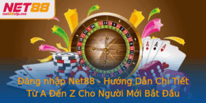 Ang Nhap Net88 Huong Dan Chi Tiet Tu A En Z Cho Nguoi Moi Bat Au
