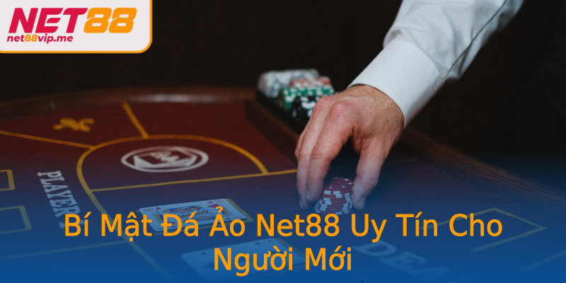 Bí Mật Đá Ảo Net88 Uy Tín Cho Người Mới Bí Mật Đá Ảo Net88 Uy Tín Cho Người Mới