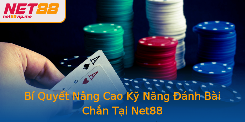 Bí Quyết Nâng Cao Kỹ Năng Đánh Bài Chắn Tại Net88 Bí Quyết Nâng Cao Kỹ Năng Đánh Bài Chắn Tại Net88