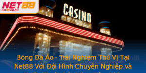 Bong A Ao Trai Nghiem Thu Vi Tai Net88 Voi Oi Hinh Chuyen Nghiep Va Chien Thuat At Nang Tam Nhin