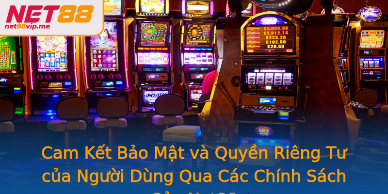 Cam Kết Bảo Mật và Quyền Riêng Tư của Người Dùng Qua Các Chính Sách Của Net88 Cam Kết Bảo Mật và Quyền Riêng Tư của Người Dùng Qua Các Chính Sách Của Net88
