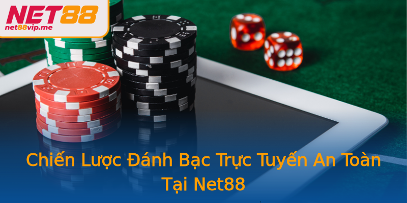 Chiến Lược Đánh Bạc Trực Tuyến An Toàn Tại Net88 Chiến Lược Đánh Bạc Trực Tuyến An Toàn Tại Net88