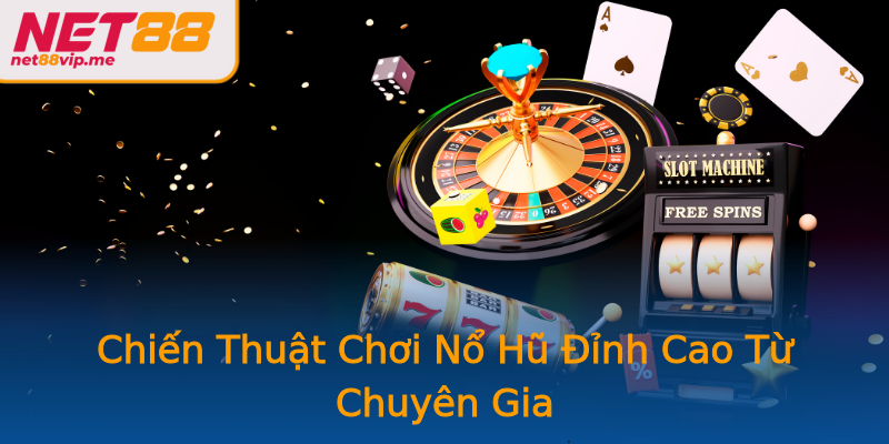 Chiến Thuật Chơi Nổ Hũ Đỉnh Cao Từ Chuyên Gia Chiến Thuật Chơi Nổ Hũ Đỉnh Cao Từ Chuyên Gia