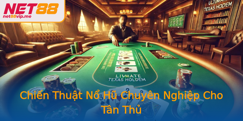 Chiến Thuật Nổ Hũ Chuyên Nghiệp Cho Tân Thủ
