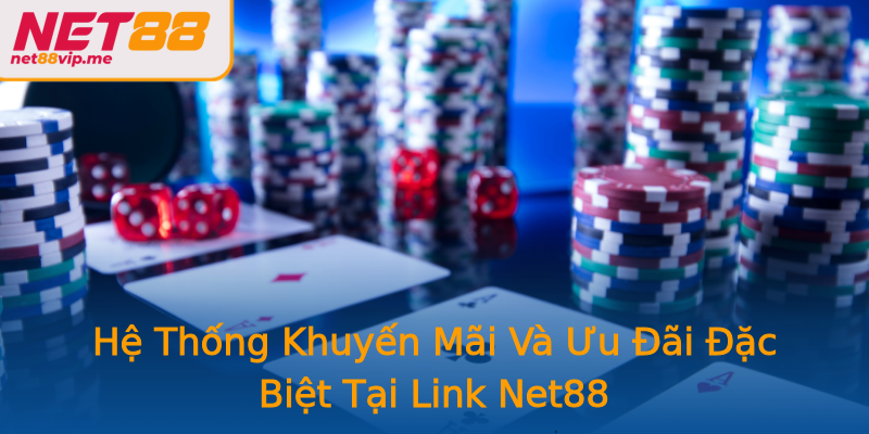 Hệ Thống Khuyến Mãi Và Ưu Đãi Đặc Biệt Tại Link Net88 Hệ Thống Khuyến Mãi Và Ưu Đãi Đặc Biệt Tại Link Net88