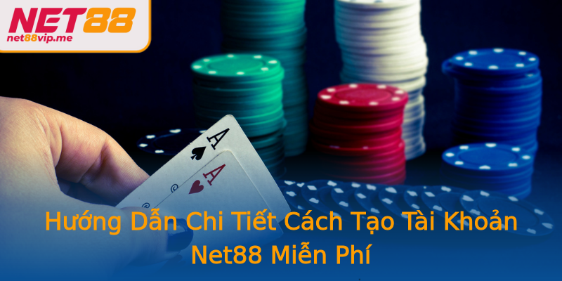 Hướng Dẫn Chi Tiết Cách Tạo Tài Khoản Net88 Miễn Phí Hướng Dẫn Chi Tiết Cách Tạo Tài Khoản Net88 Miễn Phí