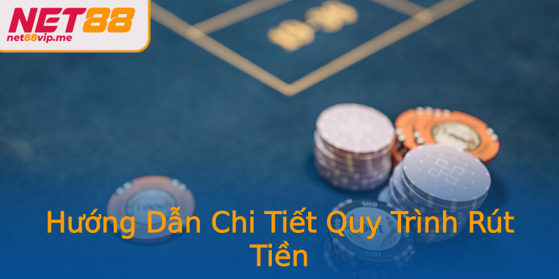 Hướng Dẫn Chi Tiết Quy Trình Rút Tiền