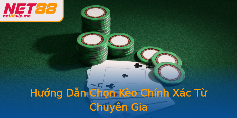 Hướng Dẫn Chọn Kèo Chính Xác Từ Chuyên Gia