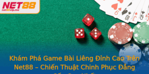Kham Pha Game Bai Lieng Inh Cao Tren Net88 Chien Thuat Chinh Phuc Ang Cap Cao Nhat