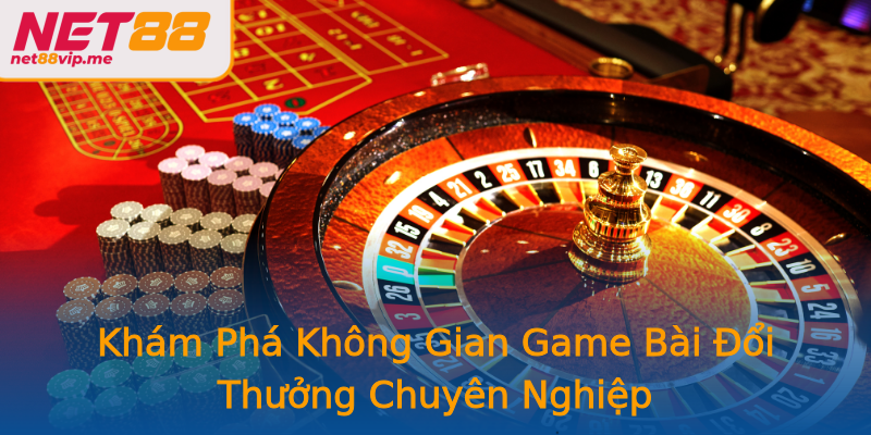 Khám Phá Không Gian Game Bài Đổi Thưởng Chuyên Nghiệp