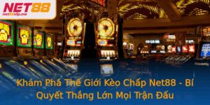 Kham Pha The Gioi Keo Chap Net88 Bi Quyet Thang Lon Moi Tran Au