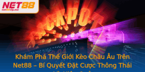 Kham Pha The Gioi Keo Chau Au Tren Net88 Bi Quyet At Cuoc Thong Thai Va Hieu Qua