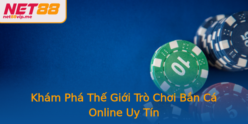 Khám Phá Thế Giới Trò Chơi Bắn Cá Online Uy Tín