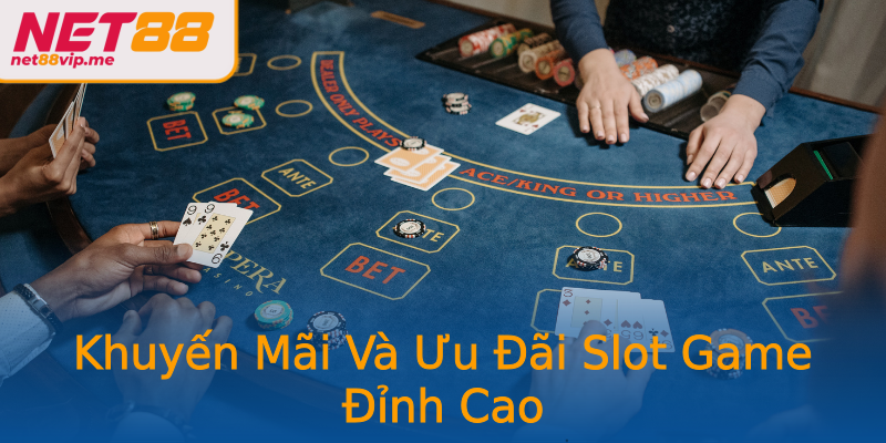 Khuyến Mãi Và Ưu Đãi Slot Game Đỉnh Cao Khuyến Mãi Và Ưu Đãi Slot Game Đỉnh Cao