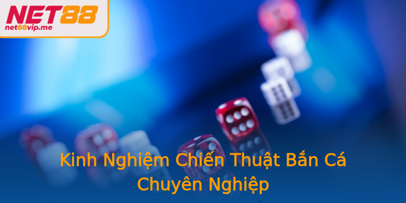 Kinh Nghiệm Chiến Thuật Bắn Cá Chuyên Nghiệp