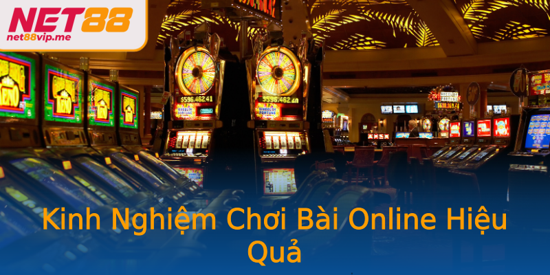 Kinh Nghiem Choi Bai Online Hieu Qua