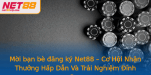 Moi Ban Be Ang Ky Net88 Co Hoi Nhan Thuong Hap Dan Va Trai Nghiem Inh Cao