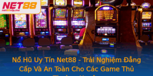 No Hu Uy Tin Net88 Trai Nghiem Ang Cap Va An Toan Cho Cac Game Thu Thuong Xuyen