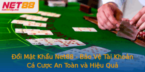 Oi Mat Khau Net88 Bao Ve Tai Khoan Ca Cuoc An Toan Va Hieu Qua