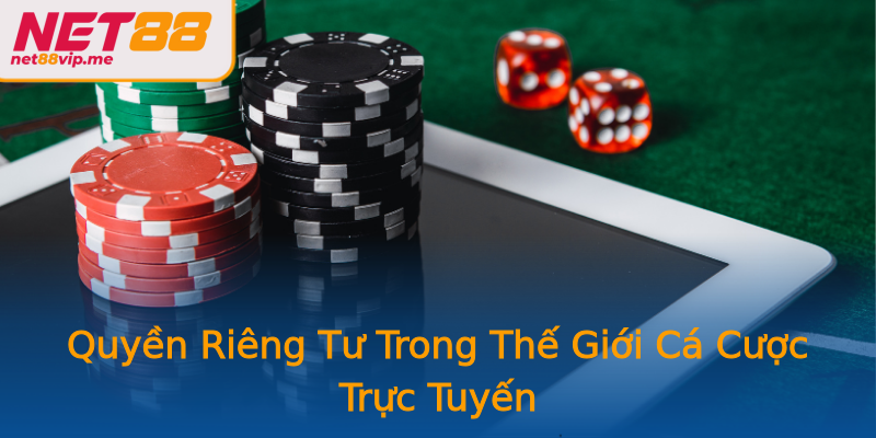 Quyền Riêng Tư Trong Thế Giới Cá Cược Trực Tuyến Quyền Riêng Tư Trong Thế Giới Cá Cược Trực Tuyến