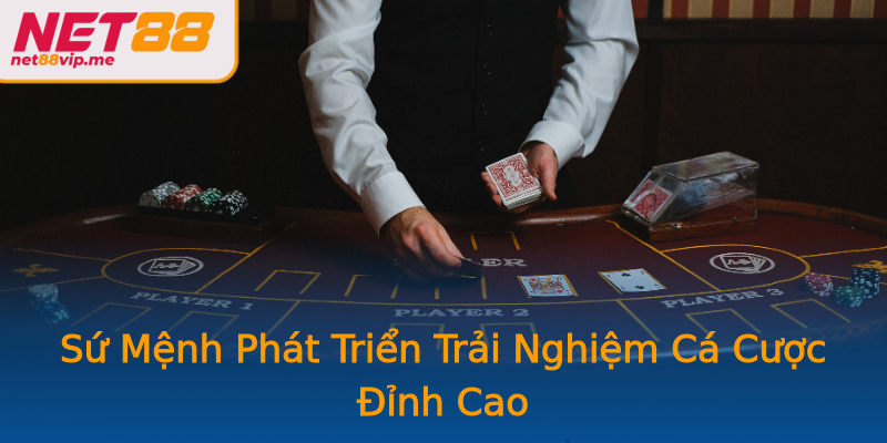 Sứ Mệnh Phát Triển Trải Nghiệm Cá Cược Đỉnh Cao