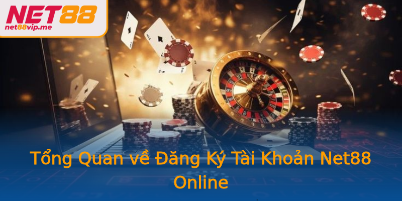 Tổng Quan về Đăng Ký Tài Khoản Net88 Online Tổng Quan về Đăng Ký Tài Khoản Net88 Online