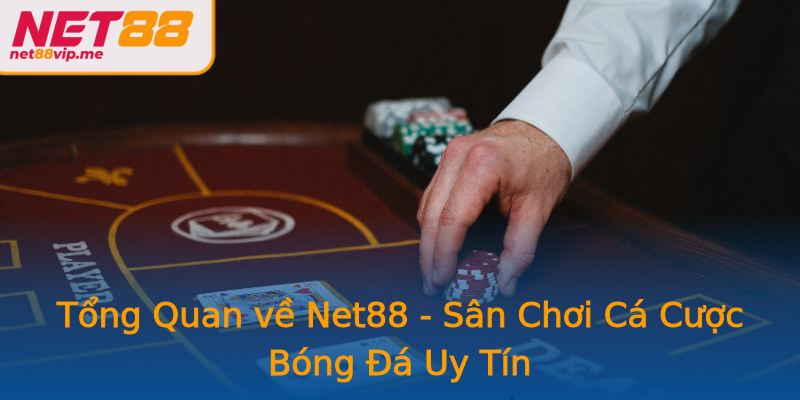 Tổng Quan về Net88 - Sân Chơi Cá Cược Bóng Đá Uy Tín