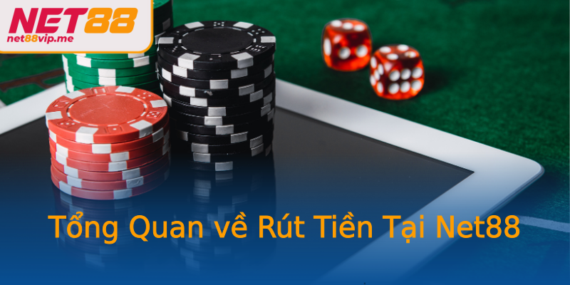 Tổng Quan về Rút Tiền Tại Net88