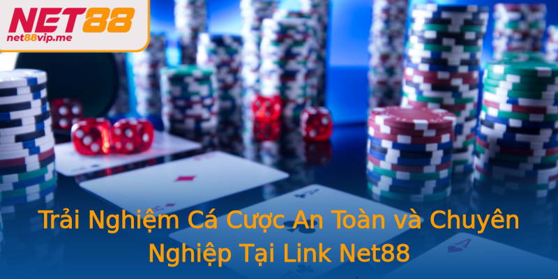 Trải Nghiệm Cá Cược An Toàn và Chuyên Nghiệp Tại Link Net88 Trải Nghiệm Cá Cược An Toàn và Chuyên Nghiệp Tại Link Net88