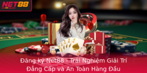 Ang Ky Net88 Trai Nghiem Giai Tri Ang Cap Va An Toan Hang Au