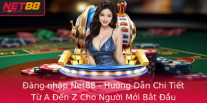 Ang Nhap Net88 Huong Dan Chi Tiet Tu A En Z Cho Nguoi Moi Bat Au