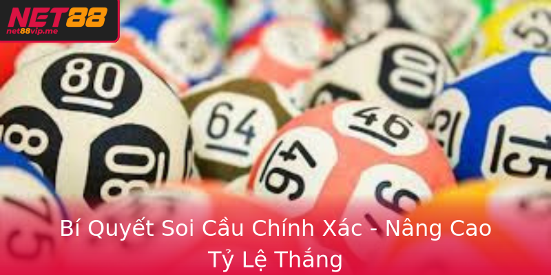 Bí Quyết Soi Cầu Chính Xác - Nâng Cao Tỷ Lệ Thắng
