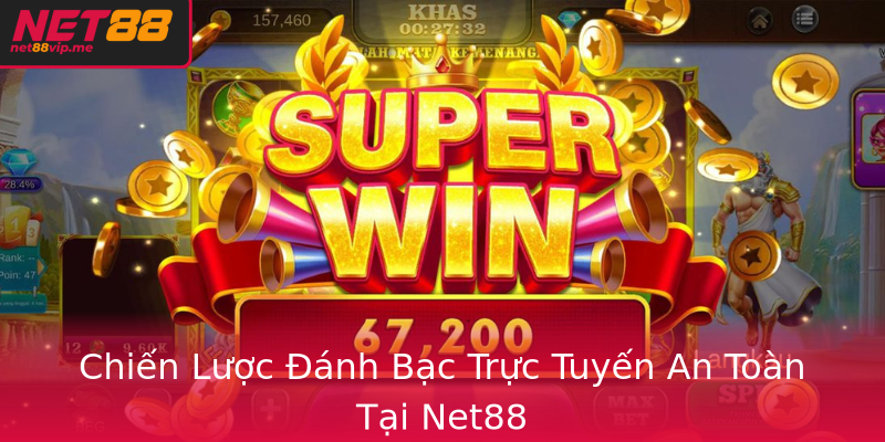 Chiến Lược Đánh Bạc Trực Tuyến An Toàn Tại Net88 Chiến Lược Đánh Bạc Trực Tuyến An Toàn Tại Net88