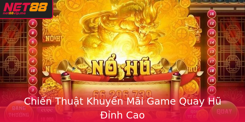 Chiến Thuật Khuyến Mãi Game Quay Hũ Đỉnh Cao