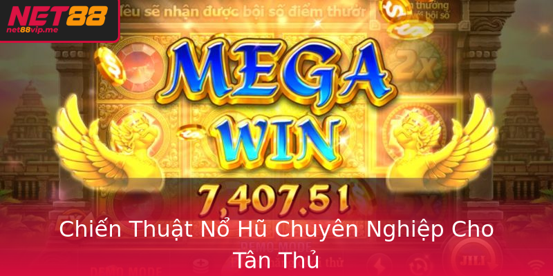Chiến Thuật Nổ Hũ Chuyên Nghiệp Cho Tân Thủ Chiến Thuật Nổ Hũ Chuyên Nghiệp Cho Tân Thủ