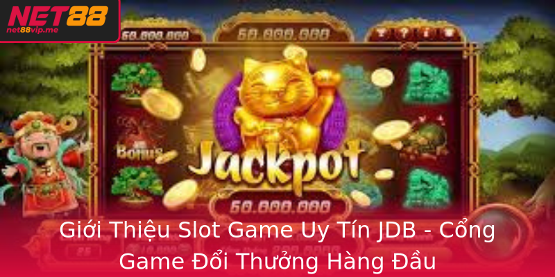 Giới Thiệu Slot Game Uy Tín JDB - Cổng Game Đổi Thưởng Hàng Đầu Giới Thiệu Slot Game Uy Tín JDB - Cổng Game Đổi Thưởng Hàng Đầu