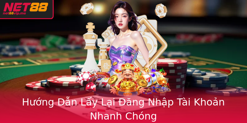 Hướng Dẫn Lấy Lại Đăng Nhập Tài Khoản Nhanh Chóng