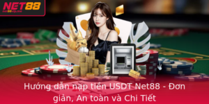 Huong Dan Nap Tien Usdt Net88 On Gian An Toan Va Chi Tiet