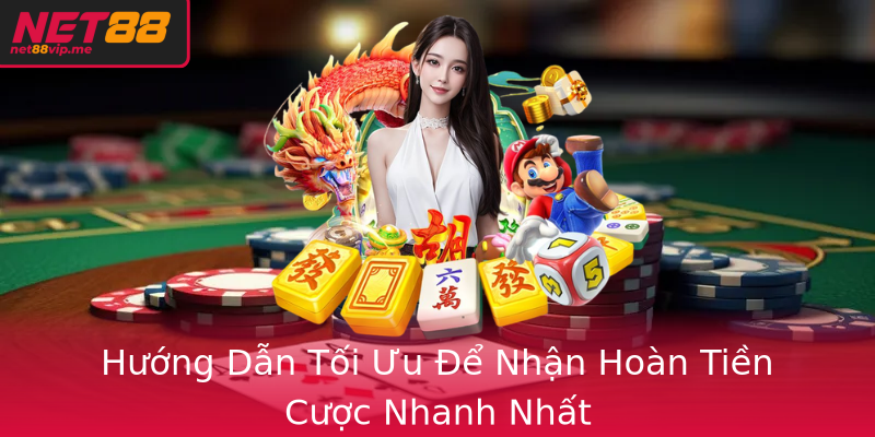 Hướng Dẫn Tối Ưu Để Nhận Hoàn Tiền Cược Nhanh Nhất