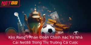 Keo Rung Phan Oan Chinh Xac Tu Nha Cai Net88 Trong Thi Truong Ca Cuoc Thuong Nien