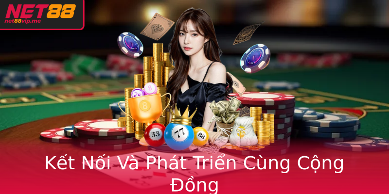 Về chúng tôi - Hành Trình Phát Triển Và Cam Kết Của Net88 5 Ket Noi Va Phat Trien Cung Cong Ong