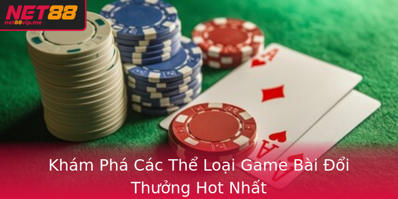 Game Bài Tại Net88 - Trải Nghiệm Cùng Các Thể Loại Hàng Đầu 2 Kham Pha Cac The Loai Stronggame Baistrong Oi Thuong Hot Nhat