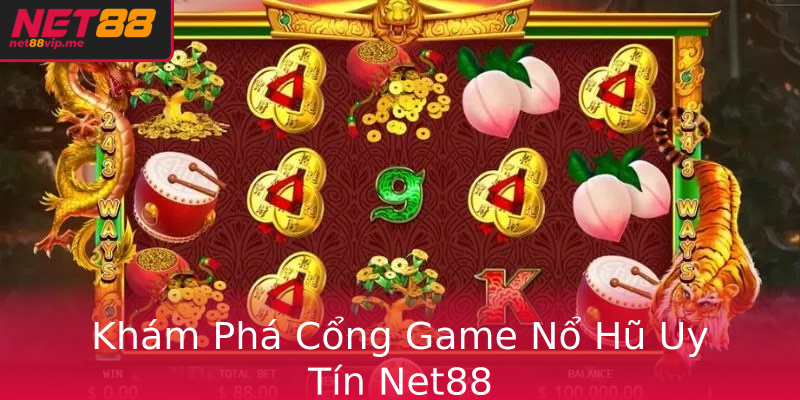 Khám Phá Cổng Game Nổ Hũ Uy Tín Net88