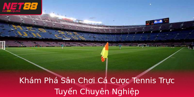 Khám Phá Sân Chơi Cá Cược Tennis Trực Tuyến Chuyên Nghiệp