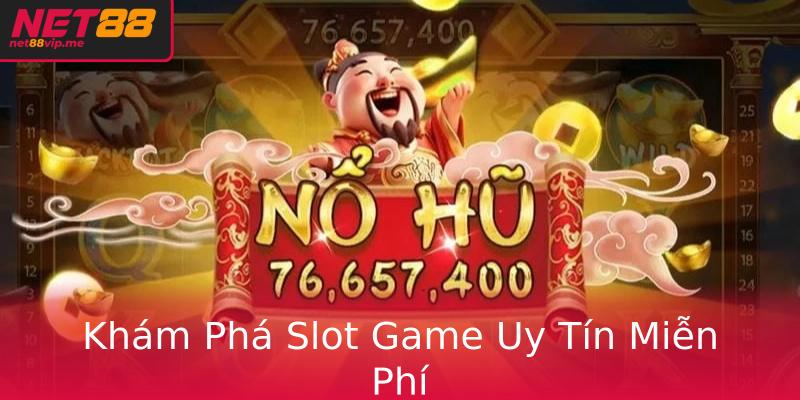 Khám Phá Slot Game Uy Tín Miễn Phí