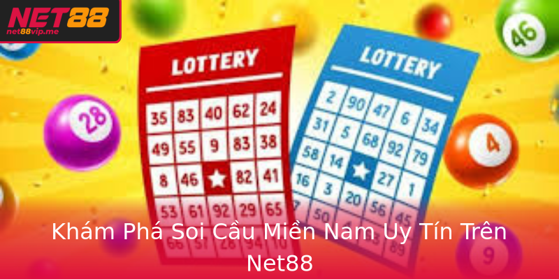 Khám Phá Soi Cầu Miền Nam Uy Tín Trên Net88