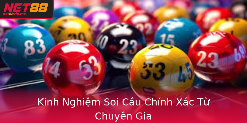 Kinh Nghiệm Soi Cầu Chính Xác Từ Chuyên Gia