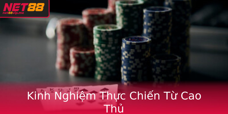 Kinh Nghiệm Thực Chiến Từ Cao Thủ